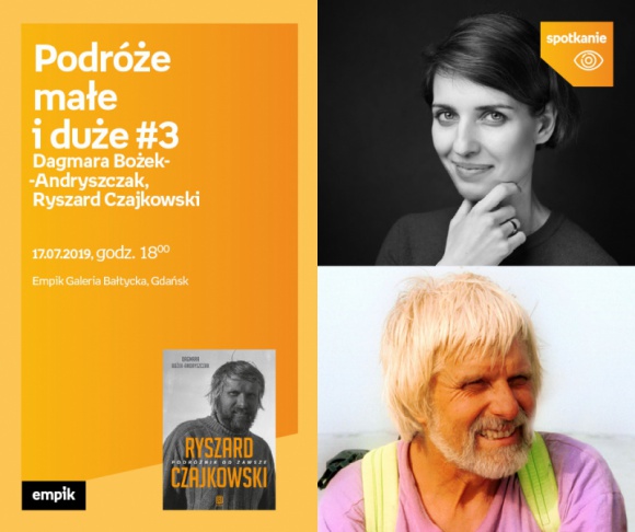 Podróże małe i duże #3 Ryszard Czajkowski Dagmara Bożek-Andryszczak | Empik Gale LIFESTYLE, Podróże - spotkanie