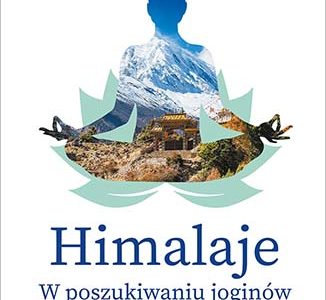 Himalaje. W poszukiwaniu joginów